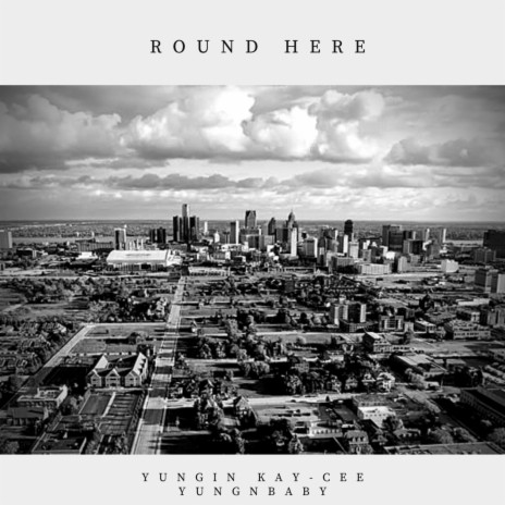 Round Here ft. YungnBaby | Boomplay Music