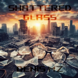Shattered Glass | Boomplay Music