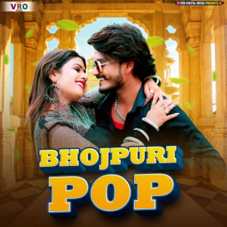 Bhojpuri Pop (Bhojpuri)