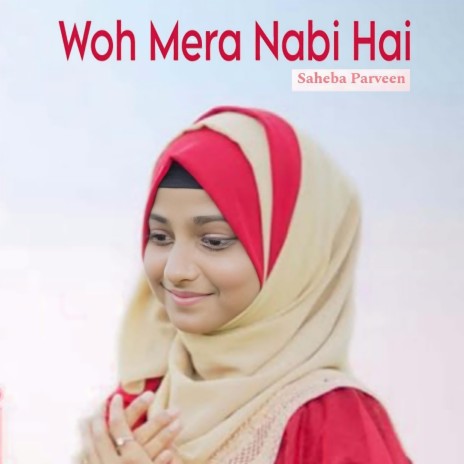 Woh mera nabi hai | Boomplay Music