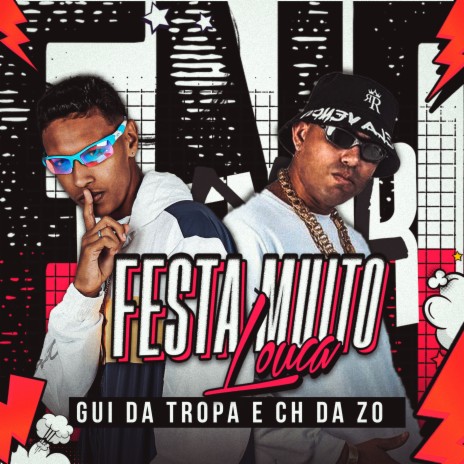 Festa Muito Louca ft. MC CH da Z.O | Boomplay Music