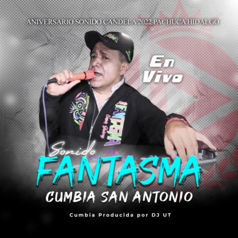 Cumbia San Antonio (En vivo) ft. Sonido Fantasma C. J. | Boomplay Music