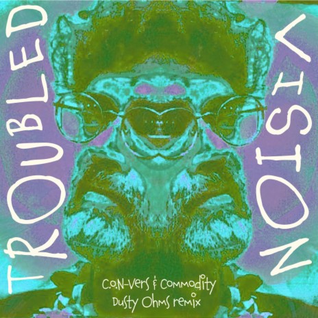 Troubled Vision (Dusty Ohms Remix) ft. Commodity & Dusty Ohms | Boomplay Music