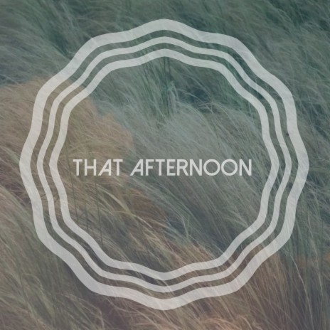 That afternoon | Boomplay Music