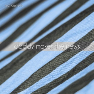 Daddy Makes the News lyrics | Boomplay Music