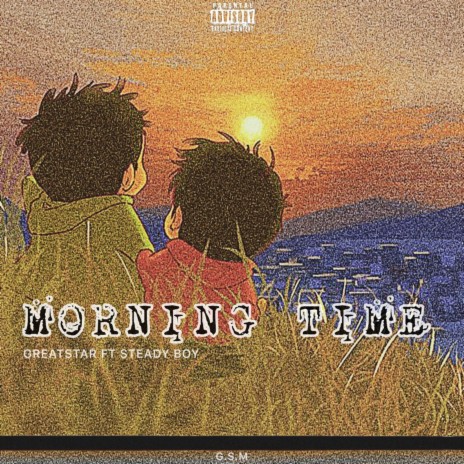 Morning Time ft. STEADY BOY | Boomplay Music