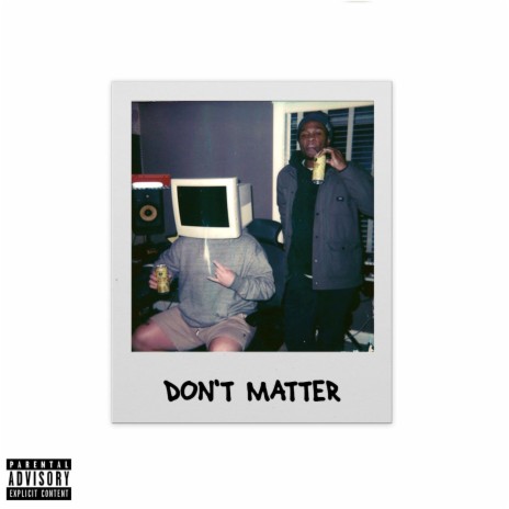 Don't Matter ft. Comp Keyz | Boomplay Music