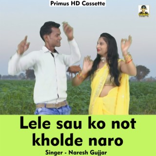 Lele sau ko not kholde naro