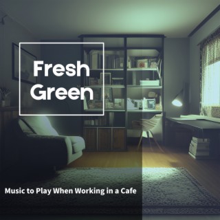 Music to Play When Working in a Cafe