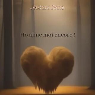 Ho aime moi encore