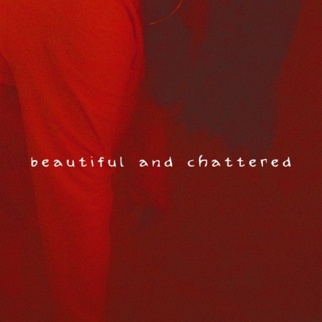 beautiful and chattered | Boomplay Music