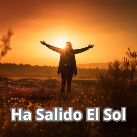 Ha Salido el Sol ft. Grupo Nueva Vida | Boomplay Music