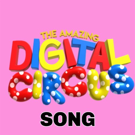 The Amazing Digital Circus Song | Boomplay Music