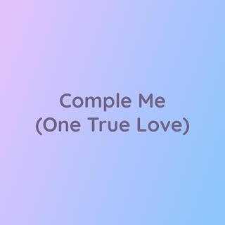 Complete Me (One True Love)