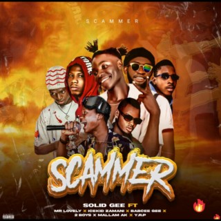 Scammer (feat. Mr Lovely, 2Boys, IceKid Zamani, Mallam Ak, Babcee Gee & Y.R.P)