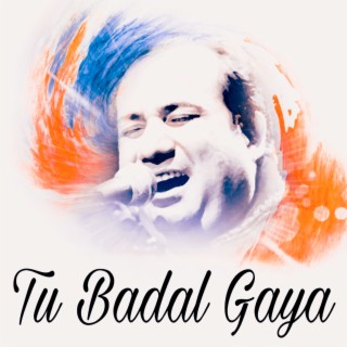 Tu Badal Gaya