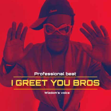 I greet you bros