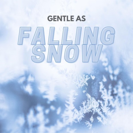 Gentle As Falling Snow | Boomplay Music