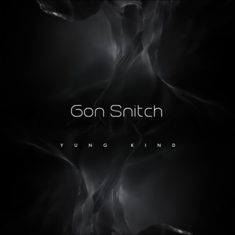 Gon snitch | Boomplay Music