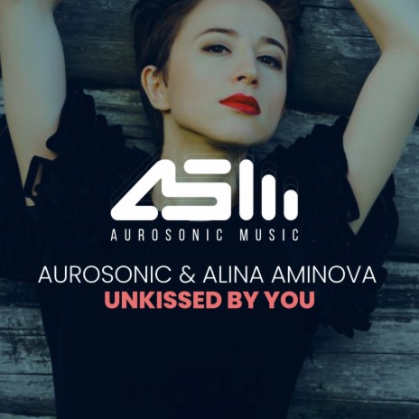 Unkissed by You (Radio Edit) ft. Alina Aminova | Boomplay Music