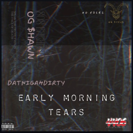 Early morning tears ft. OG $hawn