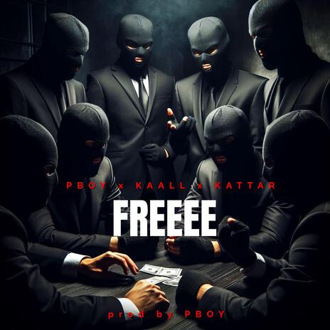 Freeee ft. KAAL/ AAK TUNES & Kattar | Boomplay Music