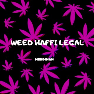 WEED HAFFI LEGAL
