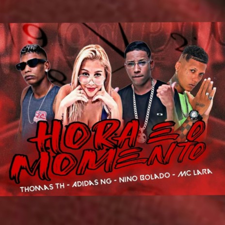 Hora e o Momento ft. Mc thomas th, Nino Bolado & Mc Lara | Boomplay Music