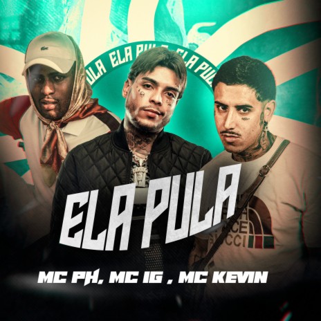 Ela Pula ft. MC PH & Mc Kevin | Boomplay Music