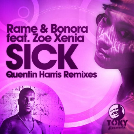 Sick (Quentin Harris Re-Production) ft. Bonora & Zoe Xenia | Boomplay Music
