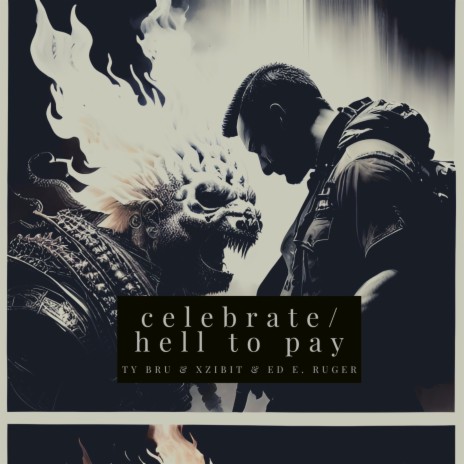 Celebrate/Hell To Pay ft. Ed E. Ruger & Xzibit | Boomplay Music