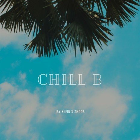 Chill B | Boomplay Music