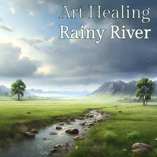 Art Healing -Rainy River-