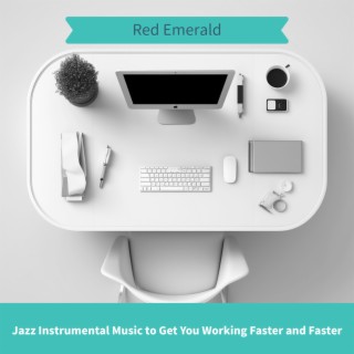 Jazz Instrumental Music to Get You Working Faster and Faster