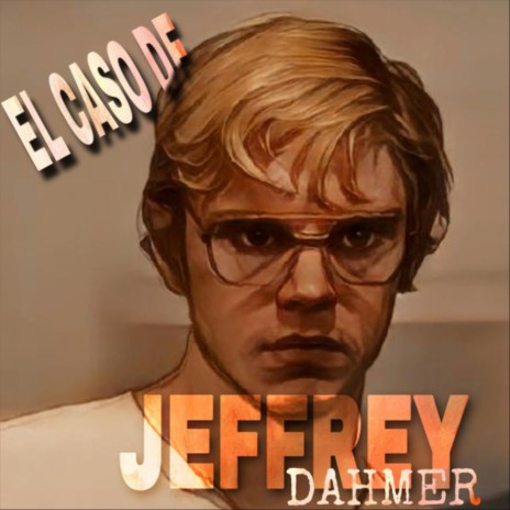 El Caso de Jeffrey Dahmer | Boomplay Music