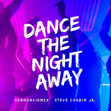 Dance the Night Away (feat. Steve Corbin Jr.) | Boomplay Music