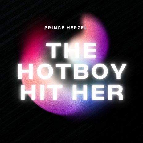 The HotBoy Hit Her | Boomplay Music