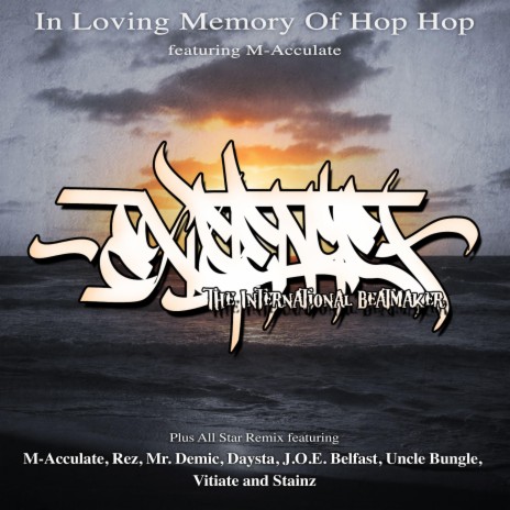 In Loving Memory Of Hip Hop (All Star Remix) ft. M-Acculate, Rez of Lucifers Apostles, D-Mic Productions, J.O.E. Belfast & Uncle Bungle