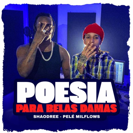 Poesia Para Belas Damas ft. Pelé MilFlows | Boomplay Music