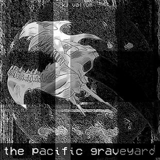 THE PACIFIC GRAVEYARD