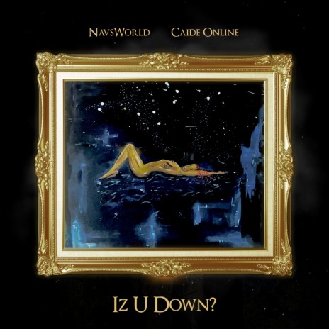 Iz U Down ft. Caide Online