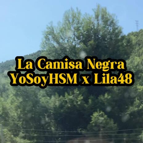 La Camisa Negra ft. Lila48 | Boomplay Music