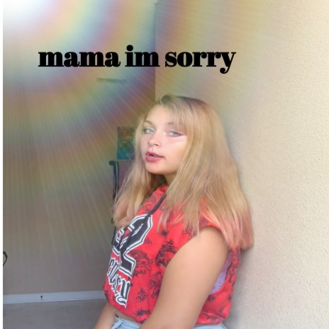 Mama Im Sorry