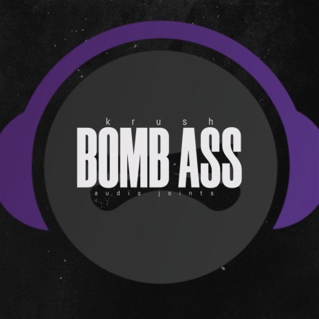 Bomb Ass | Boomplay Music