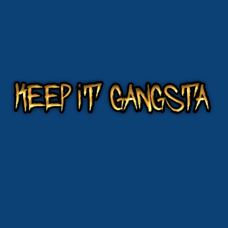 Keep It Gangsta | Boomplay Music