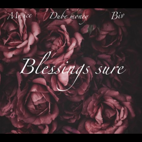 Blessings Sure (2023 Remastered Version) ft. Dube Money & Mr Ice | Boomplay Music