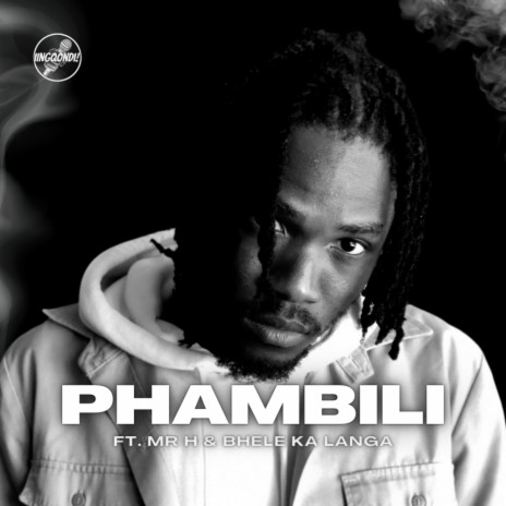 Phambili ft. Mr. H & Bhele Ka Langa | Boomplay Music