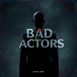 BAD ACTORS