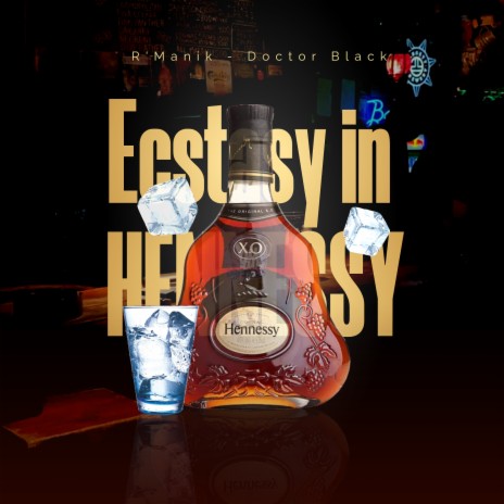 Ecstasy in My Hennessy ft. doctor black | Boomplay Music