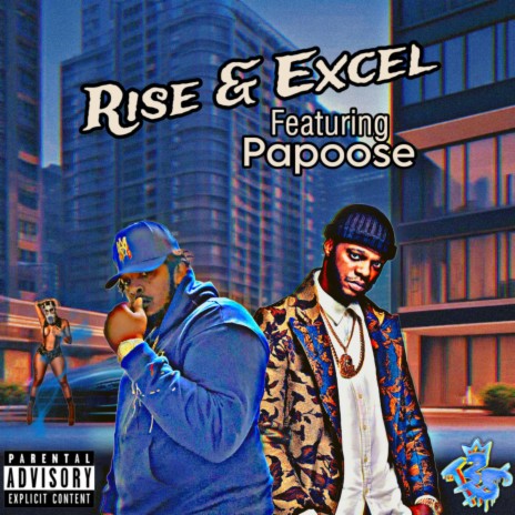 Rise & Excel ft. Papoose | Boomplay Music
